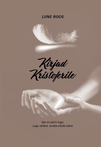 Kirjad Kristoferile: see on päris lugu. Lugu sellest, kuidas elada edasi