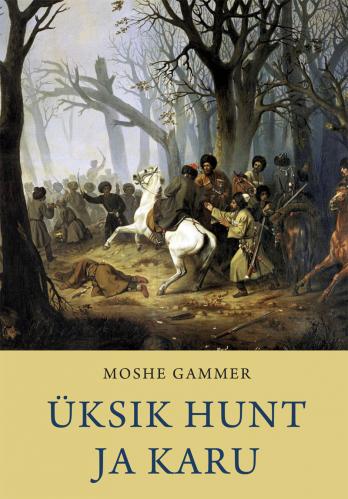 Üksik hunt ja karu: kolm sajandit Tšetšeenia vastupanu Vene võimule