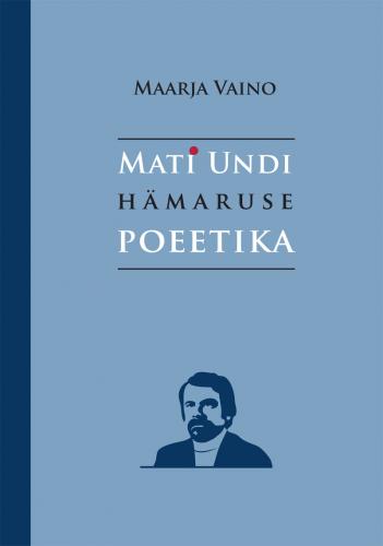 MATI UNDI HÄMARUSE POEETIKA