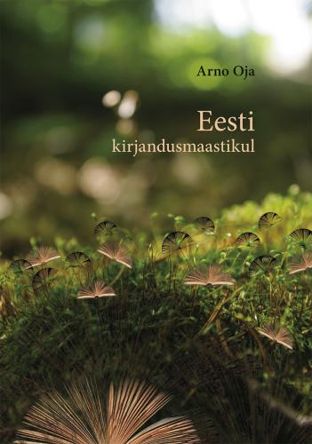 Eesti kirjandusmaastikul: Kirjutisi 2016–2020