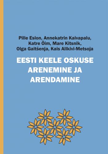 EESTI KEELE OSKUSE ARENEMINE JA ARENDAMINE