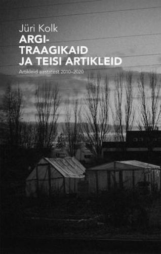 Argitraagikaid ja teisi artikleid. Artikleid aastatest 2010-2020