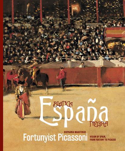 España blanca y negra : Hispaania maastikud Fortunyist Picassoni -  Espa?a Blanca y Negra: Vision of Spain, from Fortuny to Picasso
