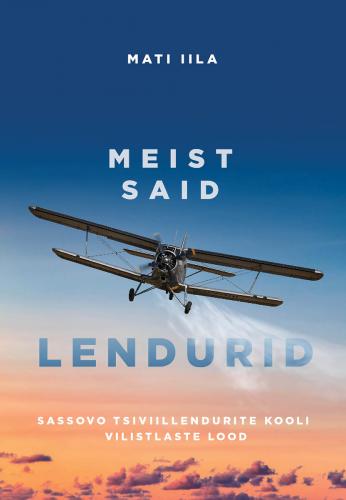 Meist said lendurid: Sassovo tsiviillendurite kooli vilistlaste lood