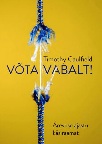 Võta vabalt!: Ärevuse ajastu käsiraamat