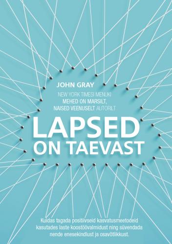 Lapsed on taevast: kuidas tagada positiivseid kasvatusmeetodeid kasutades laste koostöövalmidust ning süvendada nende enesekindlust ja osavõtlikkust