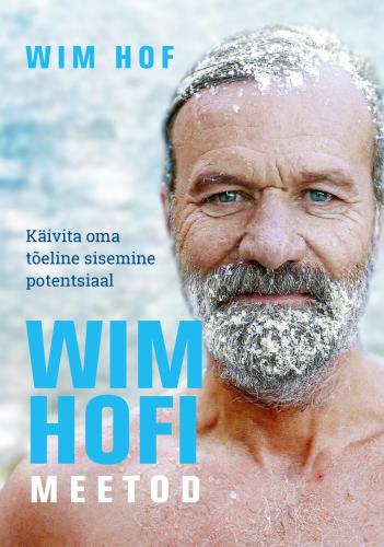 Wim Hofi meetod: Käivita oma tõeline inimlik potentsiaal