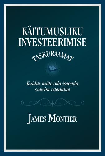 Käitumusliku investeerimise väike käsiraamat: Kuidas mitte olla oma suurim vaenlane