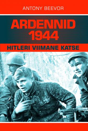Ardennid 1944: Hitleri viimane katse