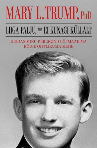 Liiga palju, aga ei kunagi küllalt: Kuidas minu perekond lõi maailma kõige ohtlikuma mehe
