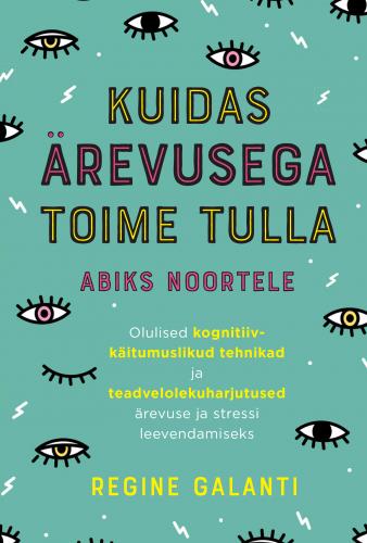Kuidas ärevusega toime tulla. Abiks noortele
