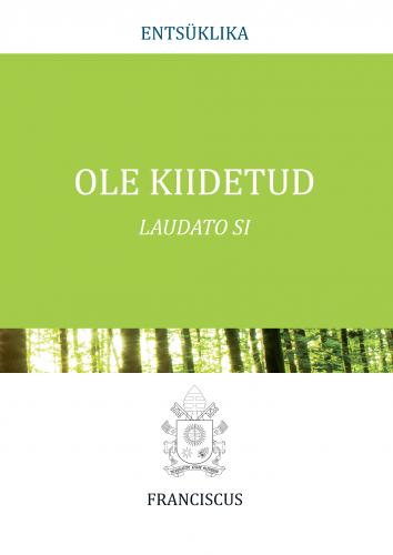 Ole kiidetud. Laudato Si