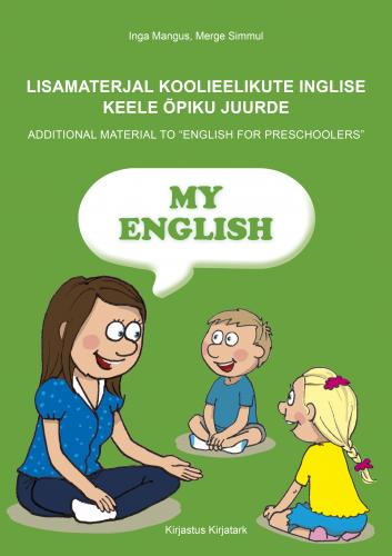Lisamaterjal koolieelikute inglise keele õpiku juurde - Additional material to 'English for preschoolers'