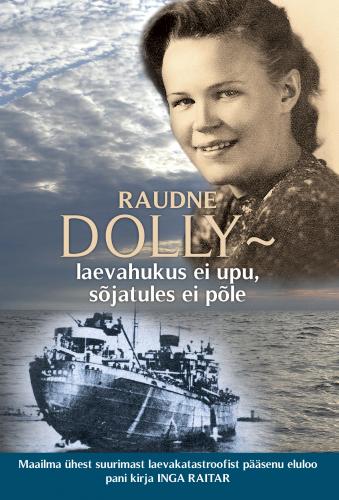 Raudne Dolly - laevahukus ei upu, sõjatules ei põle