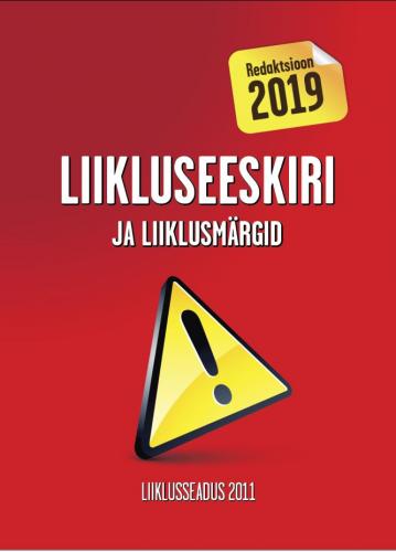 Liikluseeskiri ja liiklusmärgid: liiklusseadus 2011 : [ redaktsioon 2019]