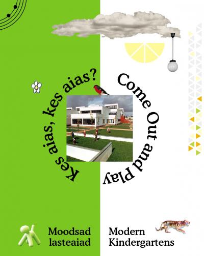 Kes aias, kes aias? Moodsad lasteaiad: [ näitus Eesti Arhitektuurimuuseumis 14.06-25.08.2019] -  Come out and play. Modern kindergartens : [ exhibition at the Museum of Estonian Architecture 14.06-25.08.2019]
