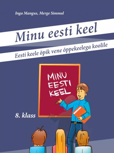 Eesti keele õpik 'Minu eesti keel' vene õppekeelega kooli 8. klassile