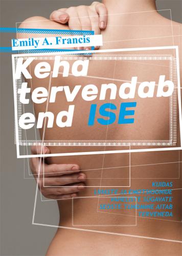 Keha tervendab end ise: kuidas lihaste ja emotsioonide vaheliste sügavate seoste tundmine aitab terveneda