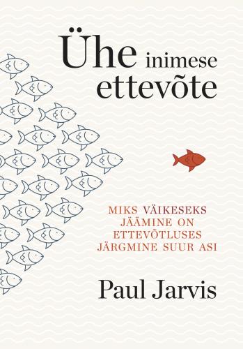 Ühe inimese ettevõte: miks väikeseks jäämine on ettevõtluses järgmine suur asi