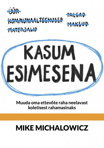 Kasum esimesena: muuda oma ettevõte raha neelavast koletisest rahamasinaks