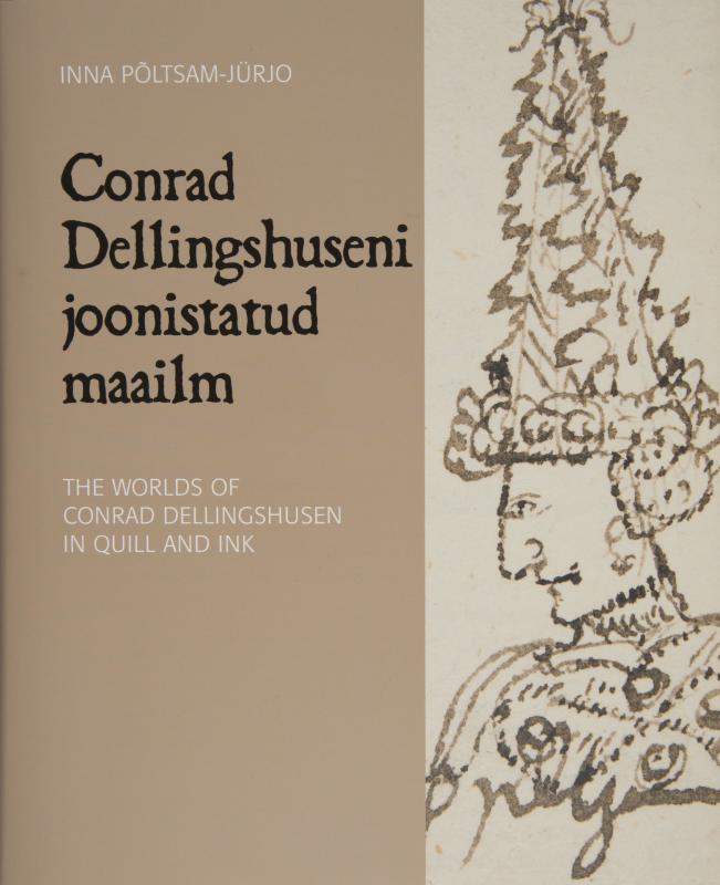 Conrad Dellingshuseni joonistatud maailm - The worlds of Conrad Dellingshusen in quill and ink