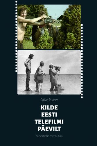 Kilde Eesti Telefilmi päevilt: kahe mehe meenutusi