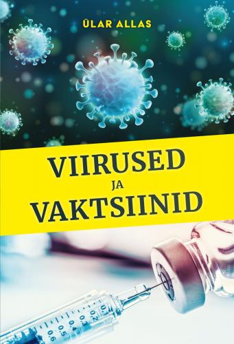Viirused ja vaktsiinid: Võitlus nähtamatu vaenlasega