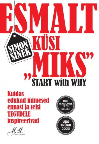 Esmalt küsi 'MIKS?': Kuidas suurepärased liidrid inimesi tegudele innustavad