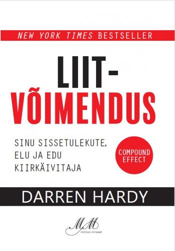 Liitvõimendus: Sinu sissetulekute, elu ja edu kiirkäivitaja