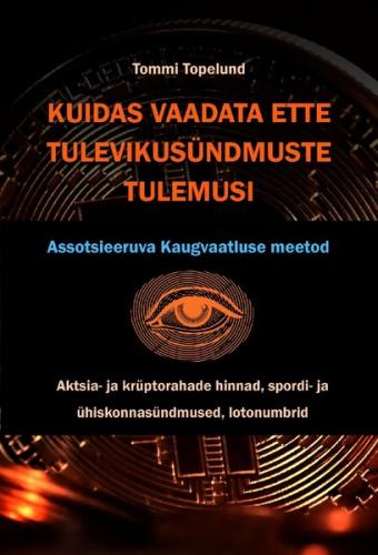 Kuidas vaadata ETTE TULEVIKUSÜNDMUSTE TULEMUSI. Aktsiate ja krüptorahade hinnad, spordi-, ühiskonna-, äri- ja argielusündmused, lotonumbrid.