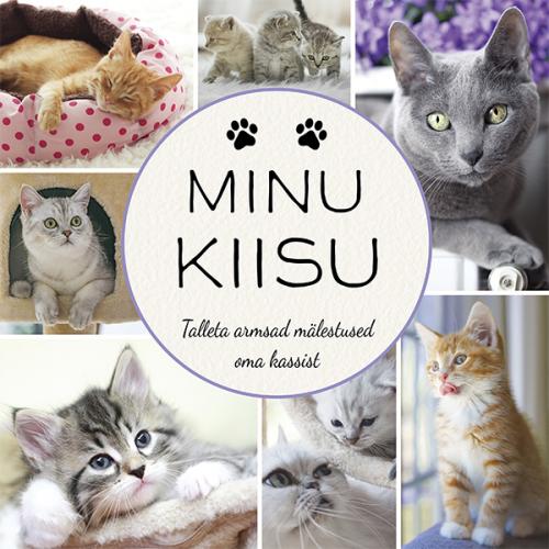 Minu kiisu: [ talleta armsad mälestused oma kassist]