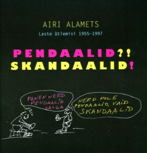 Pendaalid?! Skandaalid!: laste ütlemisi 1955-1997