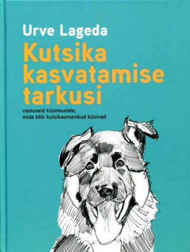 Kutsika kasvatamise tarkusi  vastuseid küsimustele, mida kõik kutsikaomanikud küsivad: