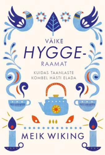 Väike Hygge-raamat - Kuidas taanlaste kombel hästi elada