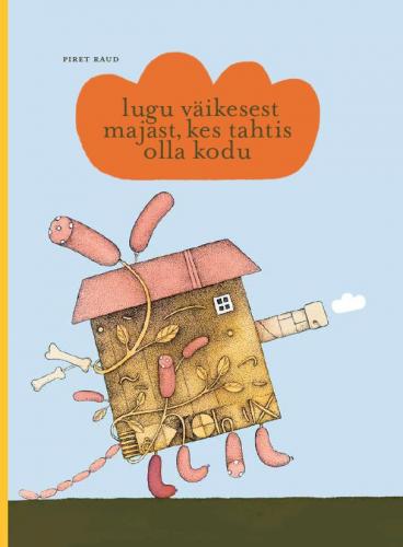 LUGU VÄIKESEST MAJAST, KES TAHTIS OLLA KODU