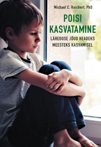 Poisi kasvatamine: läheduse jõud headeks meesteks kasvamisel