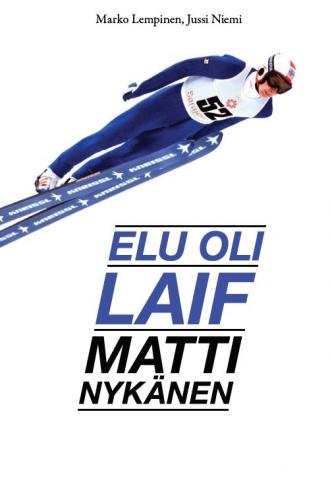 Elu oli laif: Matti Nykäneni elu