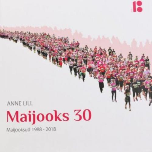 Maijooks 30: [ Maijooksud 1988-2018]