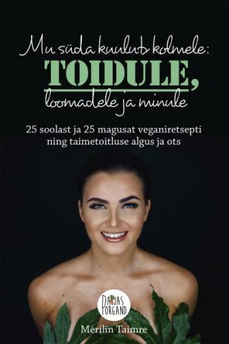 Mu süda kuulub kolmele – toidule, loomadele ja minule