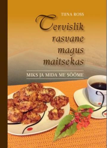 Tervislik rasvane magus maitsekas: miks ja mida me sööme