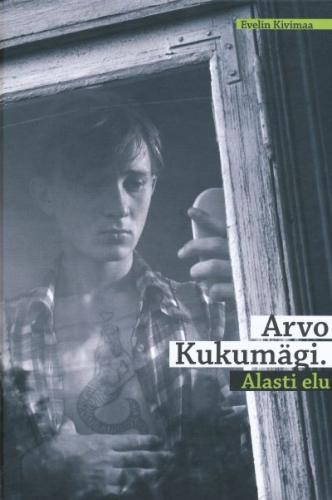 Arvo Kukumägi: alasti elu : ärajoonud näitlejad lastakse ju maha?