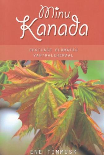 Minu Kanada: eestlase eluratas vahtralehemaal