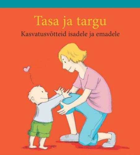 Tasa ja targu. Kasvatusvõtteid isadele ja emadele (iPad)