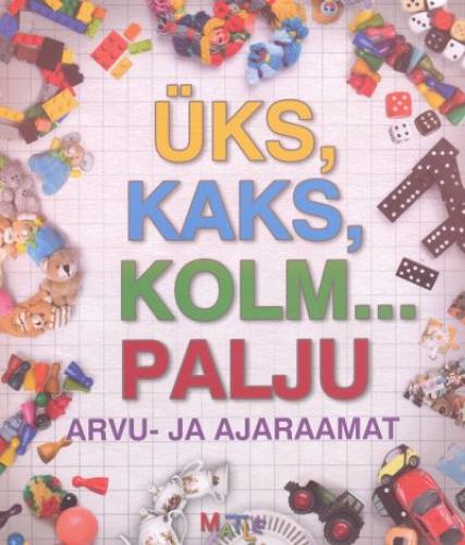 Üks, kaks, kolm... palju: arvu- ja ajaraamat
