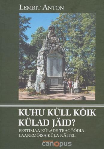 Kuhu küll kõik külad jäid?: Eestimaa külade tragöödia Laanemõisa küla näitel.