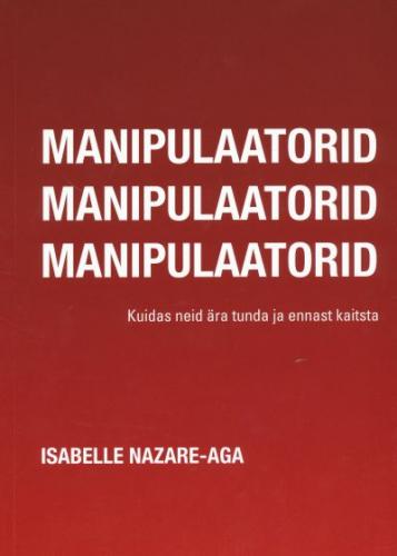 Manipulaatorid: kuidas neid ära tunda ja ennast kaitsta