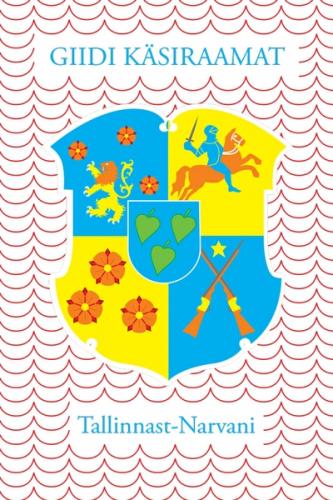 Giidi Käsiraamat. Tallinnast Narvani