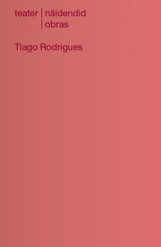 Teater  näidendid /obras: valik Tiago Rodriguesi näidendeid /