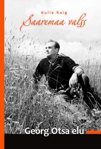 Saaremaa valss: Georg Otsa elu