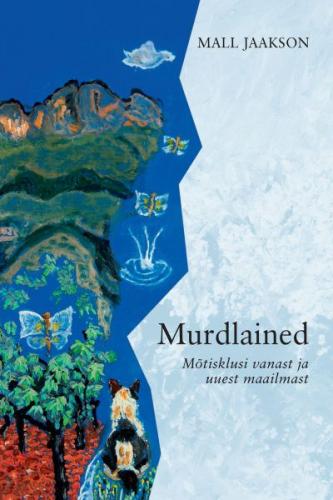 Murdlained: mõtteid vanast ja uuest maailmast
